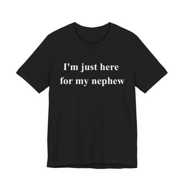 I'm Just Here For My Nephew Game Day T-Shirt