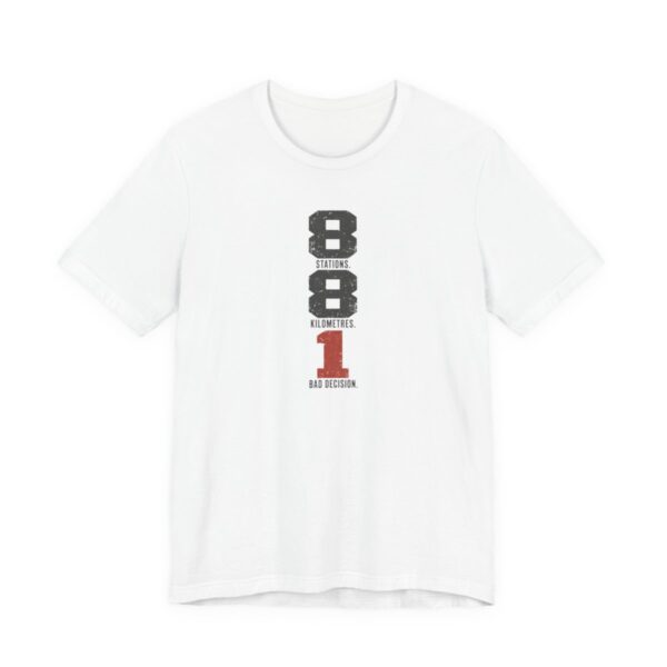 8 Stations 8 Kilometres 1 Bad Decision Shirt in White