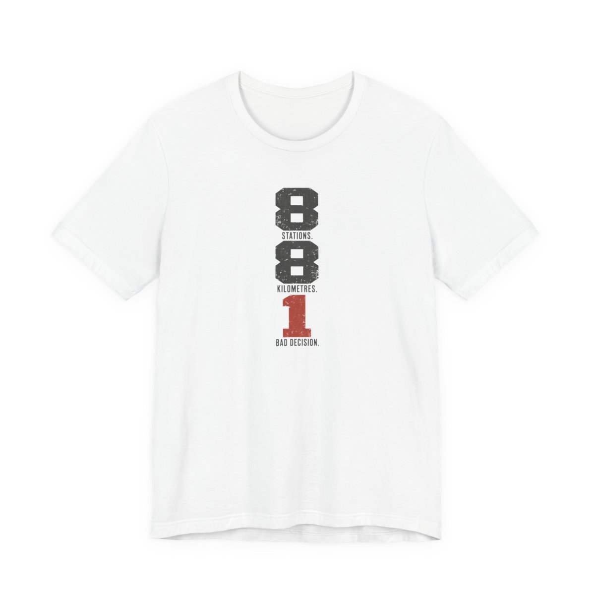 8 Stations 8 Kilometres 1 Bad Decision Shirt in White