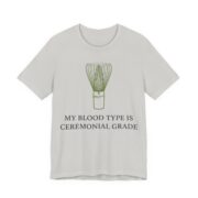 My Blood Type Is Ceremonial Grade Shirt - Funny Graphic Tee - Image 4