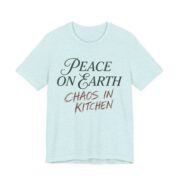 Peace On Earth Chaos In Kitchen Shirt - Image 5