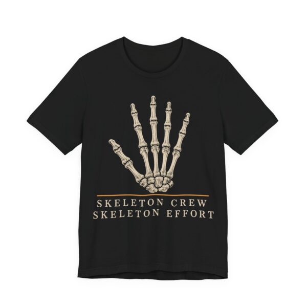 Skeleton Crew Skeleton Effort Shirt - Funny Halloween Tee