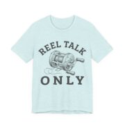 Reel Talk Only Shirt - Funny Fishing Gift Tee