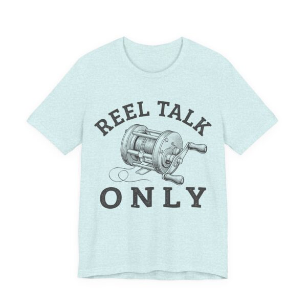 Reel Talk Only Shirt - Funny Fishing Gift Tee