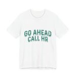 Go Ahead Call HR Green Varsity T-Shirt