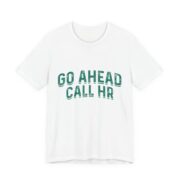 Go Ahead Call HR Green Varsity T-Shirt