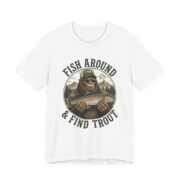 Fish Around And Find Trout Funny Fishing T-Shirt