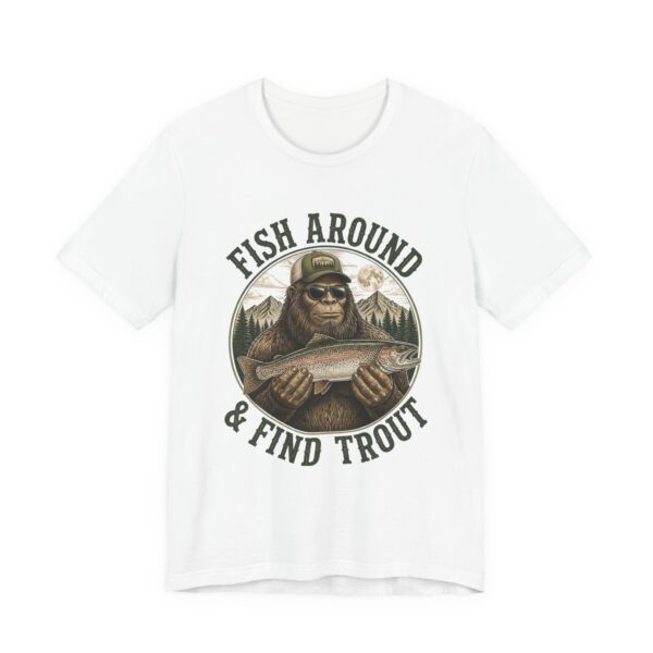 Fish Around And Find Trout Funny Fishing T-Shirt