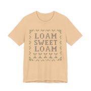 Loam Sweet Loam Shirt - Funny Gardening Gift Tee - Image 3