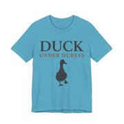 Duck Under Duress Shirt - Funny Duck Pun Tee - Image 10