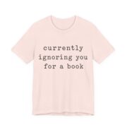 Currently Ignoring You For A Book Shirt - Funny Graphic Tee - Image 5
