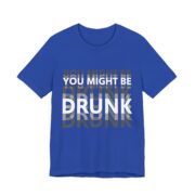 You Might Be Drunk Blurry Text Funny T-Shirt - Image 3