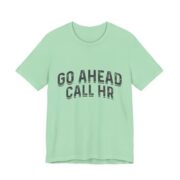 Go Ahead Call HR Funny Office T-Shirt - Image 6