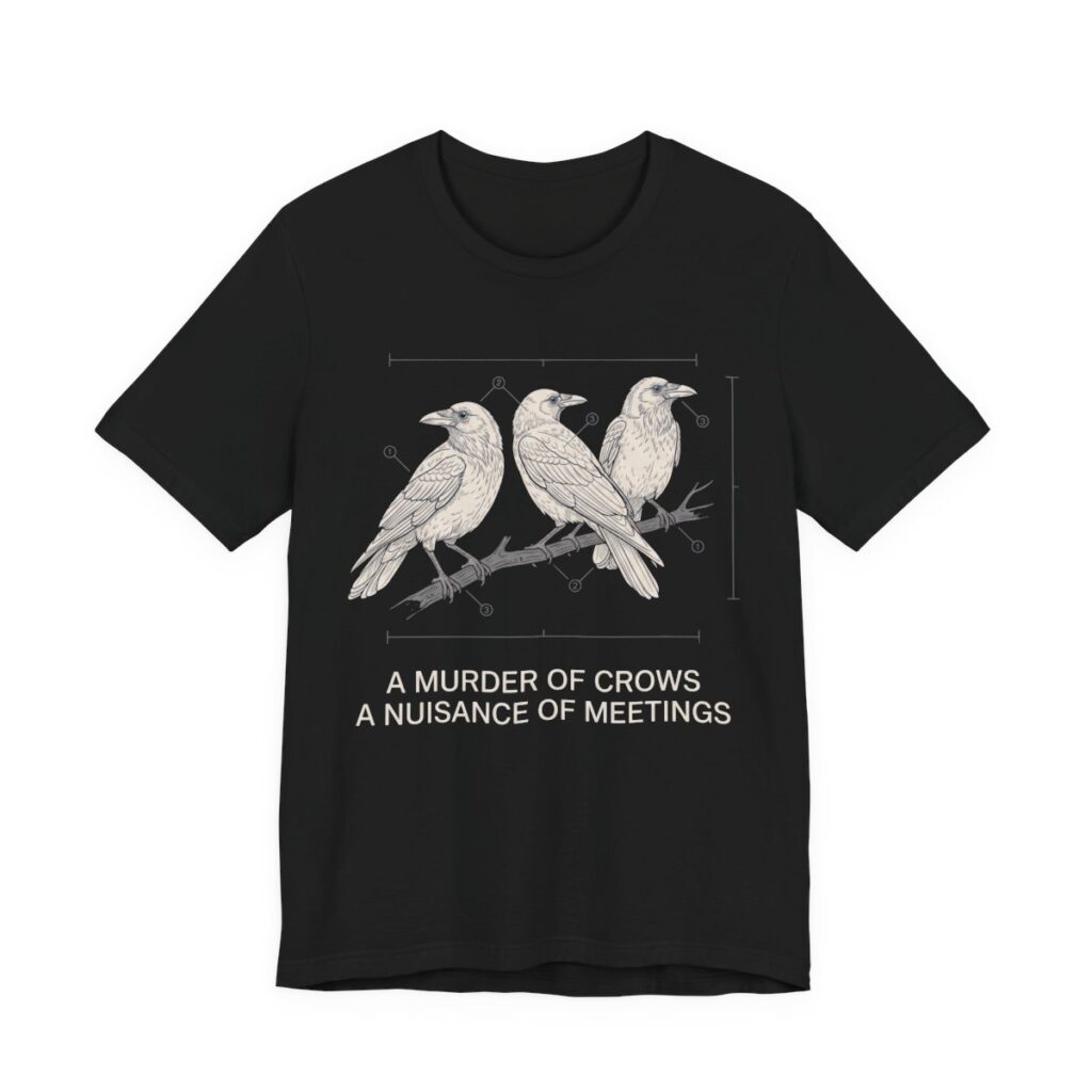 A Murder Of Crows A Nuisance Of Meetings Shirt - Office Humor in Black