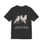 A Murder Of Crows A Nuisance Of Meetings Shirt - Office Humor in Dark Grey Heather