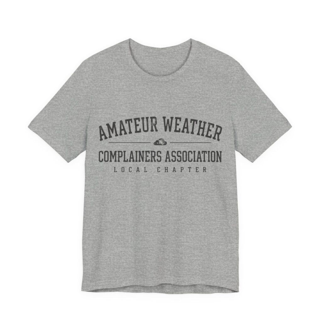 Amateur Weather Complainers Association Shirt - Funny Tee in Athletic Heather