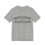Amateur Weather Complainers Association Shirt - Funny Tee in Athletic Heather