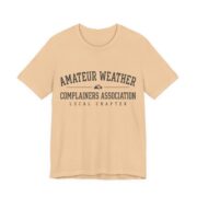 Amateur Weather Complainers Association Shirt - Funny Tee in Sand Dune