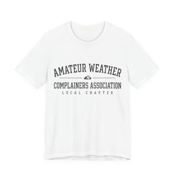 Amateur Weather Complainers Association Shirt - Funny Tee in White