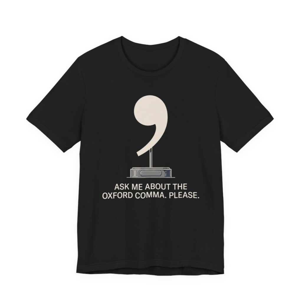 Ask Me About The Oxford Comma Shirt - Funny Grammar Nerd Tee in Black