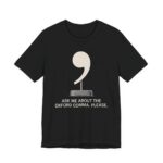 Ask Me About The Oxford Comma Shirt - Funny Grammar Nerd Tee in Black