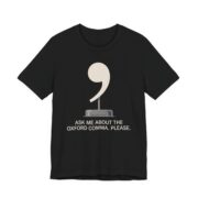 Ask Me About The Oxford Comma Shirt - Funny Grammar Nerd Tee in Black