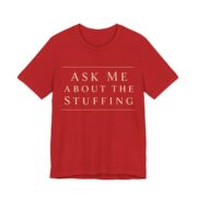 Ask Me About The Stuffing Shirt - Funny Thanksgiving Tee in Red