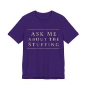 Ask Me About The Stuffing Shirt - Funny Thanksgiving Tee in Team Purple