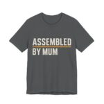 Assembled By Mum Shirt - Funny Christmas Tee in Asphalt
