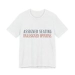 Assigned Seating, Unassigned Opinions Shirt - Engraved - Funny Thanksgiving Tee in Ash