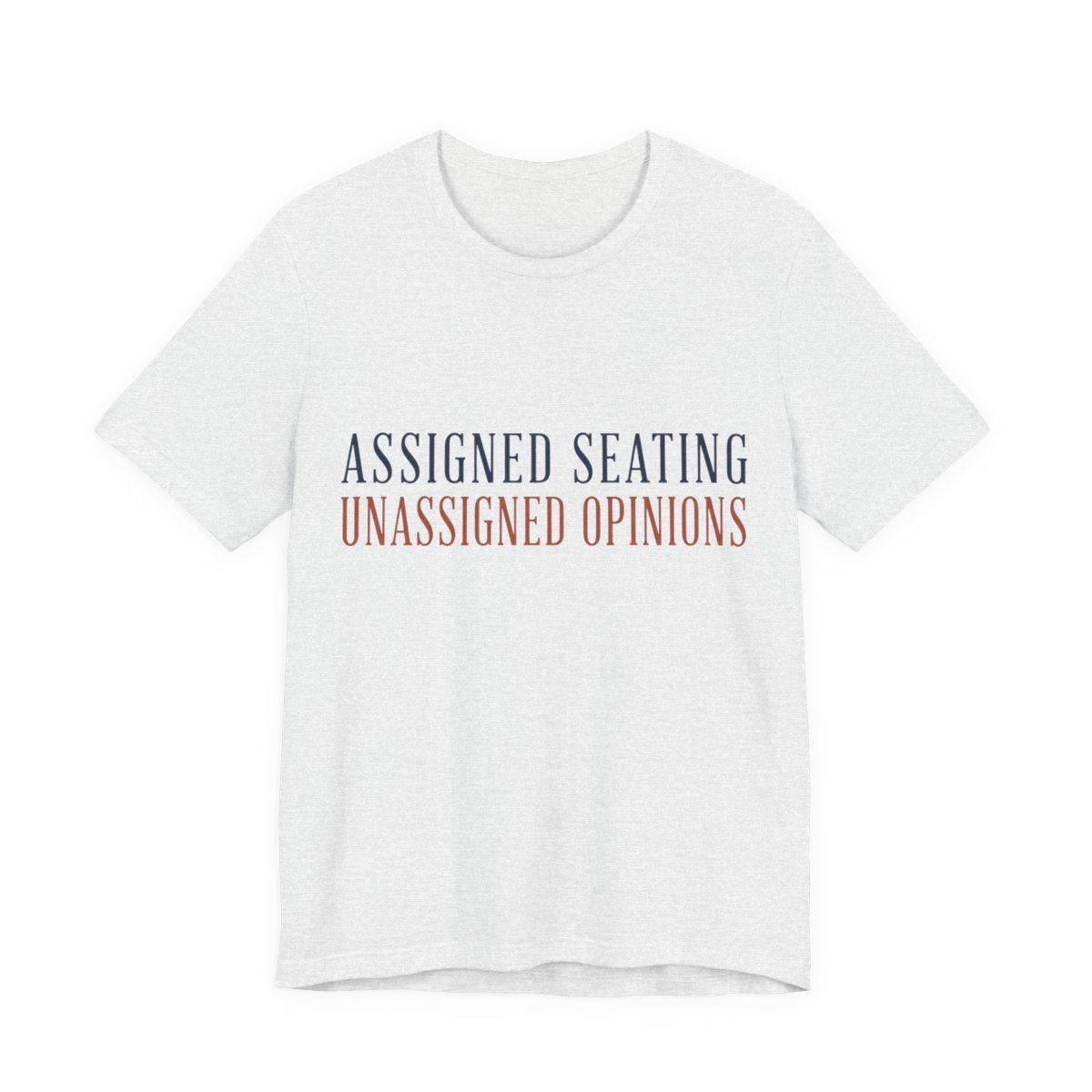 Assigned Seating, Unassigned Opinions Shirt - Engraved - Funny Thanksgiving Tee in Ash