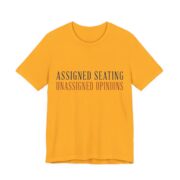 Assigned Seating, Unassigned Opinions Shirt - Engraved - Funny Thanksgiving Tee in Gold