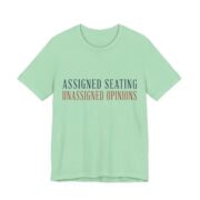Assigned Seating, Unassigned Opinions Shirt - Engraved - Funny Thanksgiving Tee in Mint