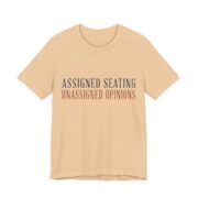 Assigned Seating, Unassigned Opinions Shirt - Engraved - Funny Thanksgiving Tee in Sand Dune