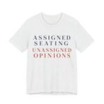 Assigned Seating, Unassigned Opinions Shirt - Engraved II - Funny Thanksgiving Tee in Ash