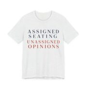 Assigned Seating, Unassigned Opinions Shirt - Engraved II - Funny Thanksgiving Tee in Ash