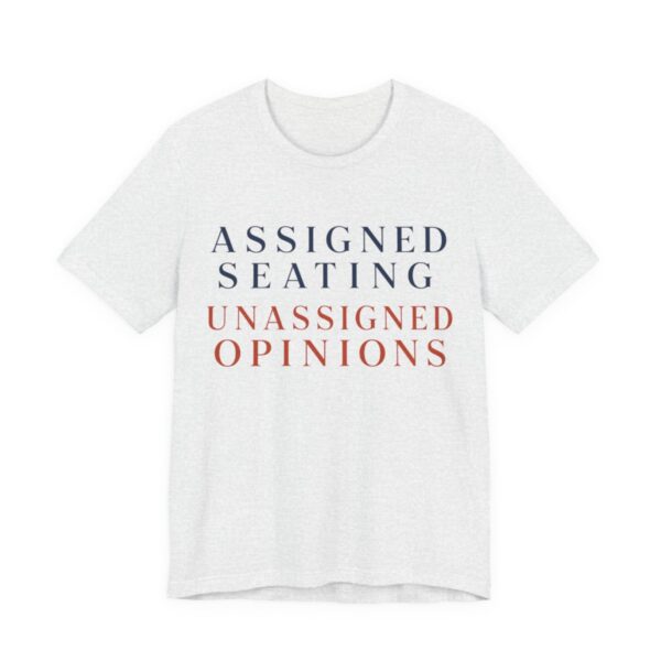 Assigned Seating, Unassigned Opinions Shirt - Engraved II - Funny Thanksgiving Tee in Ash