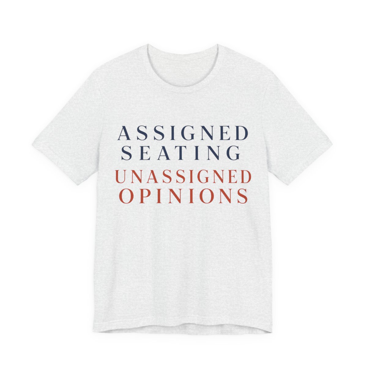 Assigned Seating, Unassigned Opinions Shirt - Engraved II - Funny Thanksgiving Tee in Ash