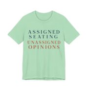 Assigned Seating, Unassigned Opinions Shirt - Engraved II - Funny Thanksgiving Tee in Mint