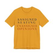 Assigned Seating, Unassigned Opinions Shirt - Engraved II - Funny Thanksgiving Tee in Mustard