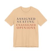 Assigned Seating, Unassigned Opinions Shirt - Engraved II - Funny Thanksgiving Tee in Sand Dune