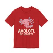 Axolotl Of Regrets Shirt - Funny Axolotl Lover Tee in Red