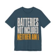 Batteries Not Included, Neither Am I Shirt - Funny Christmas Tee in Deep Teal