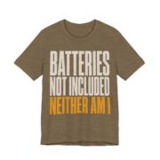 Batteries Not Included, Neither Am I Shirt - Funny Christmas Tee in Heather Olive