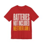 Batteries Not Included, Neither Am I Shirt - Funny Christmas Tee in Red