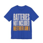 Batteries Not Included, Neither Am I Shirt - Funny Christmas Tee in True Royal
