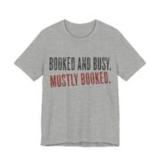 Booked And Busy. Mostly Booked Shirt - Funny Graphic Tee in Athletic Heather