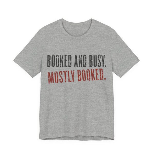 Booked And Busy. Mostly Booked Shirt - Funny Graphic Tee in Athletic Heather