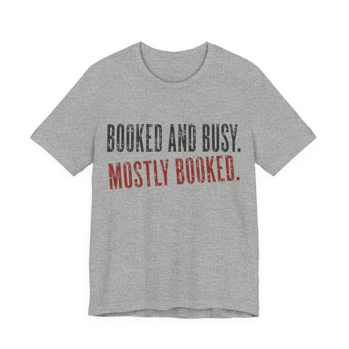Booked And Busy. Mostly Booked Shirt - Funny Graphic Tee in Athletic Heather