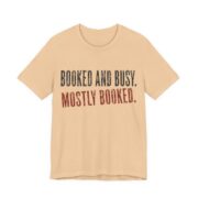 Booked And Busy. Mostly Booked Shirt - Funny Graphic Tee in Sand Dune